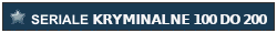 Seriale kryminalne 100-200