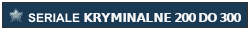 Seriale kryminalne 200-300